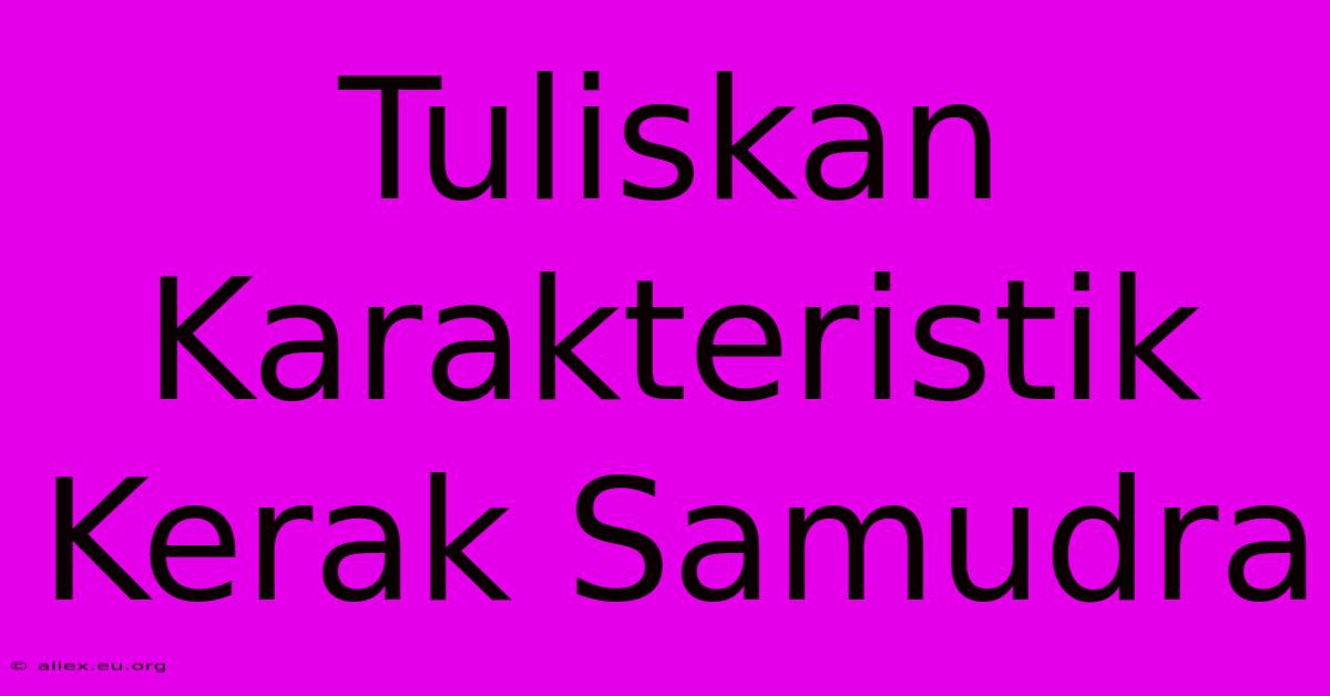 Tuliskan Karakteristik Kerak Samudra